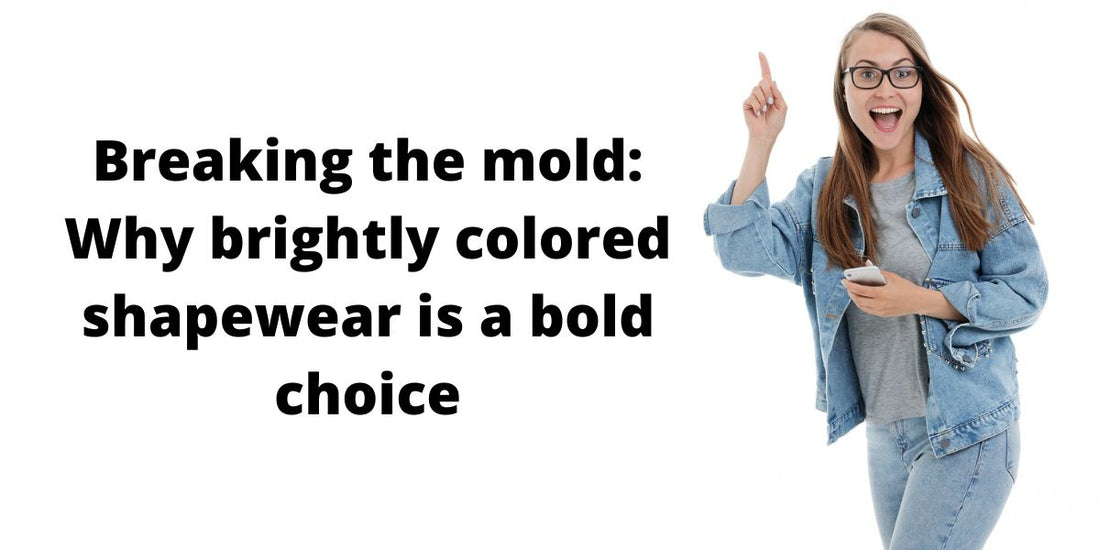 Breaking the mold: Why brightly colored shapewear is a bold choice
