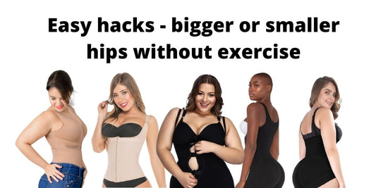 Easy hacks - bigger or smaller hips without exercise