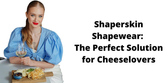Shaperskin Shapewear: The Perfect Solution for Cheeselovers