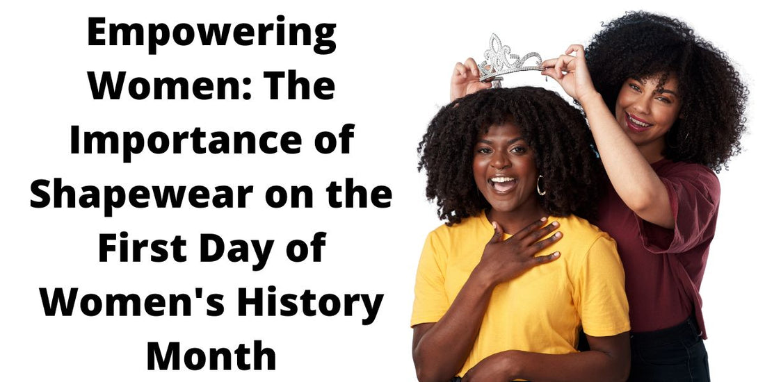 Empowering Women: The Importance of Shapewear on the First Day of Women's History Month