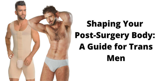 Shaping Your Post-Surgery Body: A Guide for Trans Men