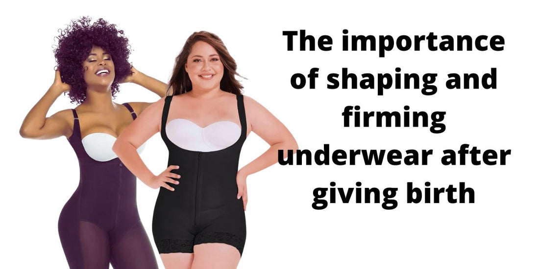 The importance of shaping and firming underwear after giving birth
